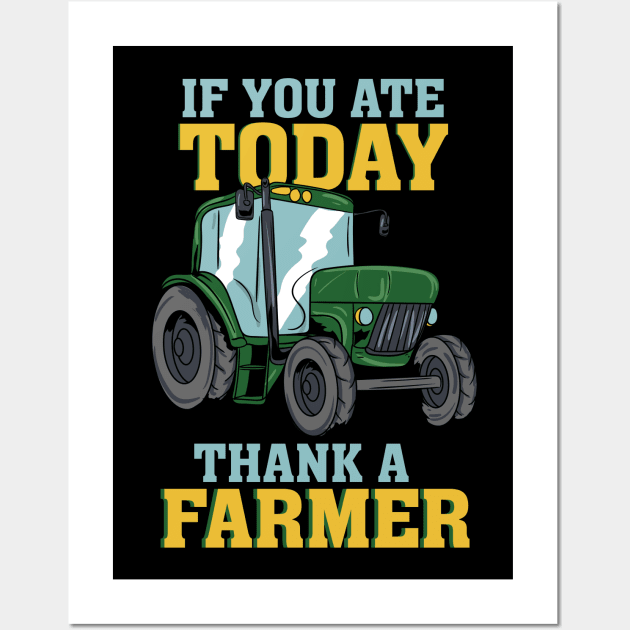 If You Ate Today Thank A Farmer Wall Art by maxdax